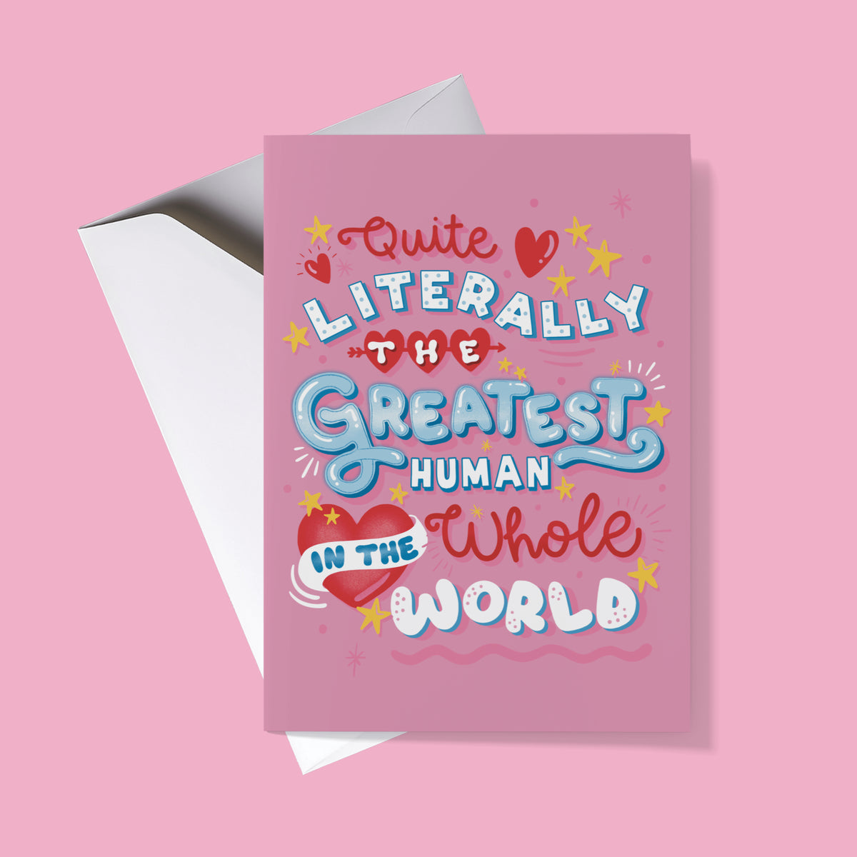 Quite Literally The Greatest Human Card – Handmade Nottingham